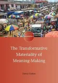 E-Book (epub) The Transformative Materiality of Meaning-Making von David Parkin