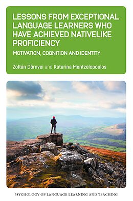 eBook (epub) Lessons from Exceptional Language Learners Who Have Achieved Nativelike Proficiency de Zoltán Dörnyei, Katarina Mentzelopoulos