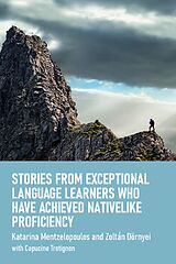 eBook (epub) Stories from Exceptional Language Learners Who Have Achieved Nativelike Proficiency de Katarina Mentzelopoulos, Zoltán Dörnyei