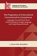 E-Book (epub) The Pragmatics of Intercultural Communicative Competence von J. César Félix-Brasdefer