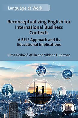 eBook (epub) Reconceptualizing English for International Business Contexts de Elma Dedovic-Atilla, Vildana Dubravac