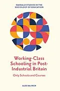 E-Book (pdf) Working-Class Schooling in Post-Industrial Britain von Alex McInch