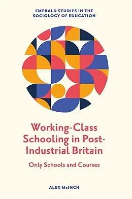 E-Book (epub) Working-Class Schooling in Post-Industrial Britain von Alex McInch