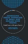 Livre Relié Addressing Urban Shrinkage in Small and Medium Sized Towns de Hans Schlappa, Tatsuya Nishino