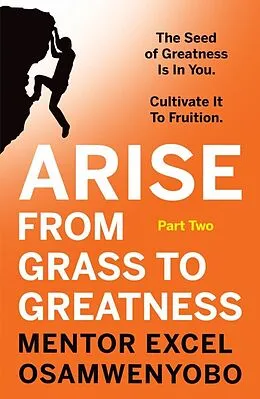 E-Book (epub) Arise from Grass to Greatness von Excel Osamwenyobo