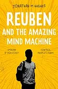 E-Book (epub) Reuben and the Amazing Mind Machine von Jonathan M Hughes