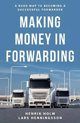 E-Book (epub) Making Money in Forwarding von Henrik Holm, Lars Henningsson