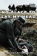 Couverture cartonnée No Place To Lay My Head: A Memoir of the Eastern Front in World War Two de Anthony Richardson