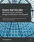 E-Book (epub) Exam Ref AZ-304 Microsoft Azure Architect Design Certification and Beyond von Brett Hargreaves