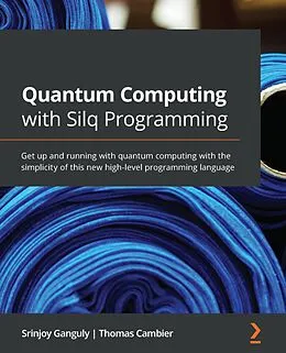 E-Book (epub) Quantum Computing with Silq Programming von Srinjoy Ganguly, Thomas Cambier