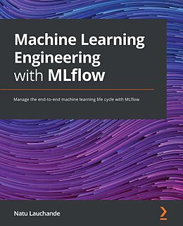 E-Book (epub) Machine Learning Engineering with MLflow von Natu Lauchande