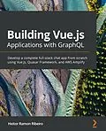 E-Book (epub) Building Vue.js Applications with GraphQL von Heitor Ramon Ribeiro