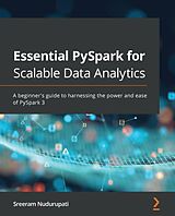 eBook (epub) Essential PySpark for Scalable Data Analytics de Sreeram Nudurupati