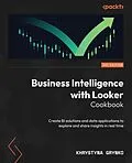 E-Book (epub) Business Intelligence with Looker Cookbook von Khrystyna Grynko