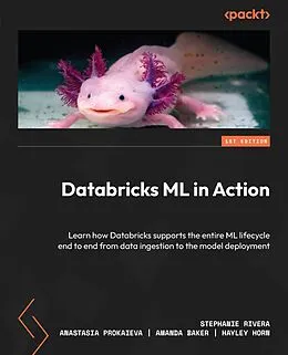 E-Book (epub) Databricks ML in Action von Stephanie Rivera, Anastasia Prokaieva, Amanda Baker