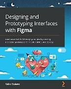 Couverture cartonnée Designing and Prototyping Interfaces with Figma de Fabio Staiano