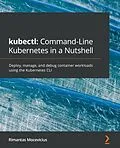 E-Book (epub) kubectl: Command-Line Kubernetes in a Nutshell von Mocevicius Rimantas Mocevicius