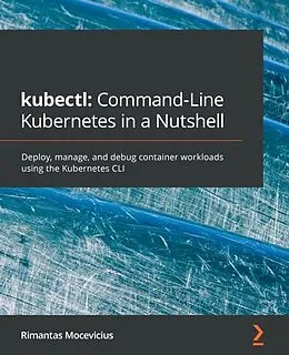 E-Book (epub) kubectl: Command-Line Kubernetes in a Nutshell von Mocevicius Rimantas Mocevicius