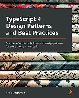 E-Book (epub) TypeScript 4 Design Patterns and Best Practices von Theofanis Despoudis