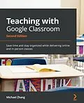 E-Book (epub) Teaching with Google Classroom von Michael Zhang