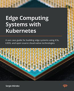 E-Book (epub) Edge Computing Systems with Kubernetes von Sergio Méndez