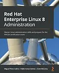 E-Book (epub) Red Hat Enterprise Linux 8 Administration von Miguel Pérez Colino, Pablo Iranzo Gómez, Scott McCarty