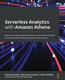 E-Book (epub) Serverless Analytics with Amazon Athena von Anthony Virtuoso, Mert Turkay Hocanin, Aaron Wishnick