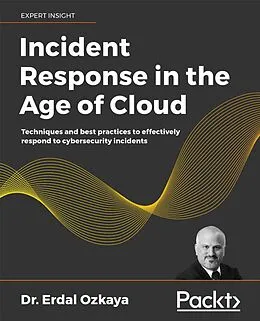 E-Book (epub) Incident Response in the Age of Cloud von Dr. Erdal Ozkaya
