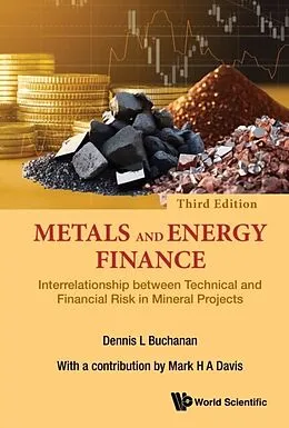 E-Book (epub) Metals And Energy Finance: Interrelationship Between Technical And Financial Risk In Mineral Projects (Third Edition) von Buchanan Dennis L Buchanan