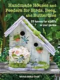 E-Book (epub) Handmade Houses and Feeders for Birds, Bees, and Butterflies von Michele McKee-Orsini