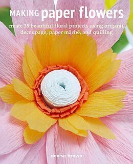 eBook (epub) Making Paper Flowers de Denise Brown