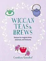 Fester Einband Wiccan Teas & Brews von Greenleaf Cerridwen