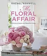 Fester Einband Rachel Ashwell: My Floral Affair von Rachel Ashwell