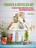 E-Book (epub) Foraged and Recycled Art von Clare Youngs
