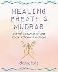E-Book (epub) Healing Breath and Mudras von Christine Burke