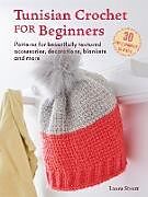 Couverture cartonnée Tunisian Crochet for Beginners: 30 easy projects to make de Laura Strutt