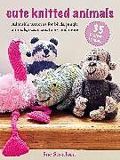 Couverture cartonnée Cute Knitted Animals: 35 projects to make de Sue Stratford