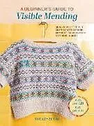 Kartonierter Einband A Beginner's Guide to Visible Mending von Shelley Zetuni