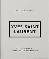 Fester Einband The Little Guide to Yves Saint Laurent von OH