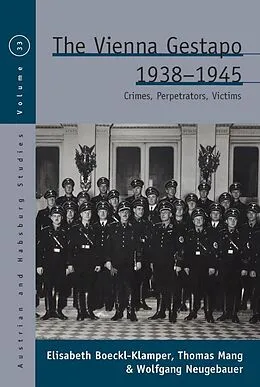 E-Book (pdf) The Vienna Gestapo, 1938-1945 von Elisabeth Boeckl-Klamper, Thomas Mang, Wolfgang Neugebauer