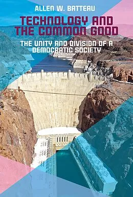 E-Book (epub) Technology and the Common Good von Allen Batteau