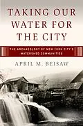 ePUB Taking Our Water for the City von April M. Beisaw