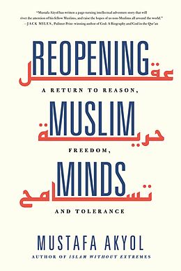 E-Book (epub) Reopening Muslim Minds von Mustafa Akyol