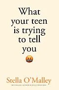 E-Book (epub) What Your Teen is Trying to Tell You von Stella O'Malley