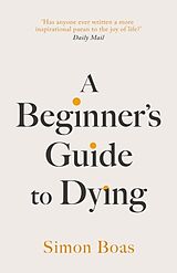 Livre Relié A Beginner's Guide to Dying de Simon Boas