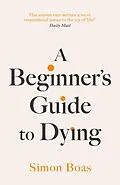 E-Book (epub) A Beginner's Guide to Dying von Simon Boas