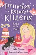 E-Book (epub) Bella at the Ball (Princess Katie's Kittens 2) von Julie Sykes