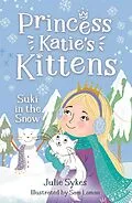 E-Book (epub) Suki in the Snow (Princess Katie's Kittens 3) von Julie Sykes