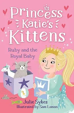 E-Book (epub) Ruby and the Royal Baby (Princess Katie's Kittens 5) von Julie Sykes