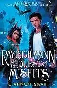 Kartonierter Einband Rayleigh Mann and the Quest of Misfits von Ciannon Smart